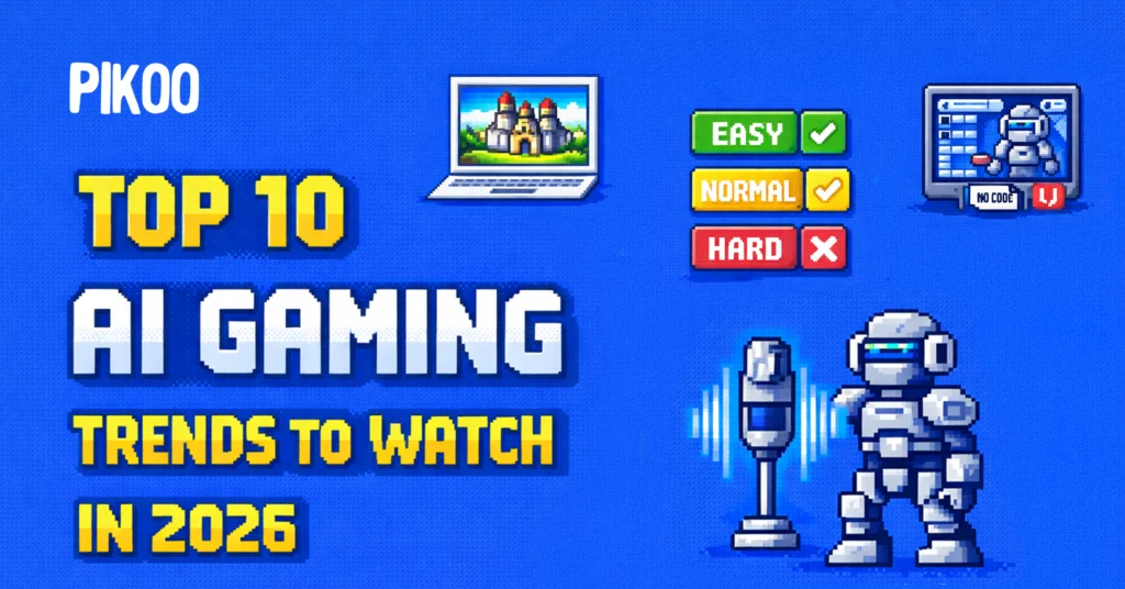 Top 10 AI Gaming Trends to Watch in 2026 - Pikoo.AI